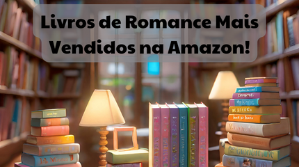 Livros de Romance Mais Vendidos na Amazon